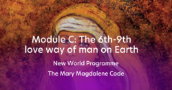 New World Programme - The Mary Magdalene Code - Module C - The 6th-9th love way of man on Earth (Dutch e-learning)