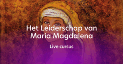 Ticket voor Live cursus over het Leiderschap van Maria Magdalena op vrijdag 12 juni 2026